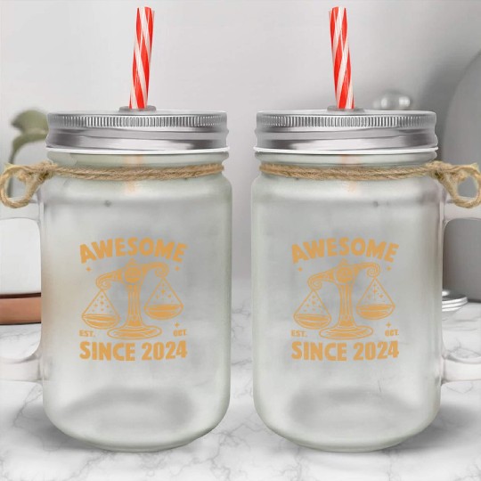Awesome Since 2024 Libra Zodiac Birthday October Mason Jar Cups