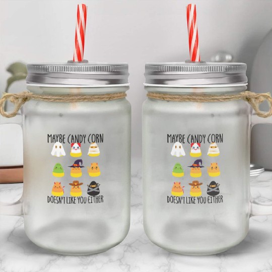 Maybe Candy Corn Doesnt Like You Either Candy Corn Mason Jar Cups