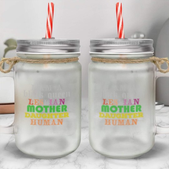 I am a black queen lesbian mother daughter human Mason Jar Cups