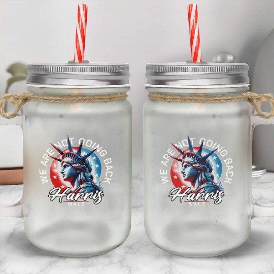 We Are Not Going Back Kamala Harris Waltz 24 Mason Jar Cups