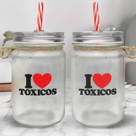I Love Toxicos Red Heart Toxic Latino Women'slove Mason Jar Cups