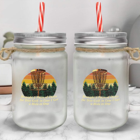 Brought 2 Pairs of Pants Funny Disc Golf Humor Gol Mason Jar Cups