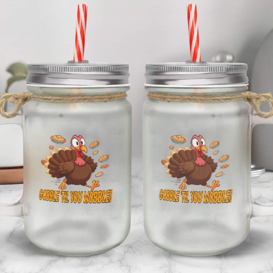 Gobble 'Til You Wobble! Thanksgiving Fun Mason Jar Cups