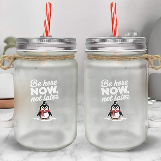 Be Here Now Mindfulness Penguin Message Mason Jar Cups