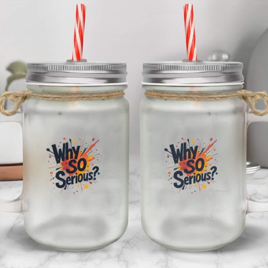 Why So Serious Chaotic Abstract Art Mason Jar Cups
