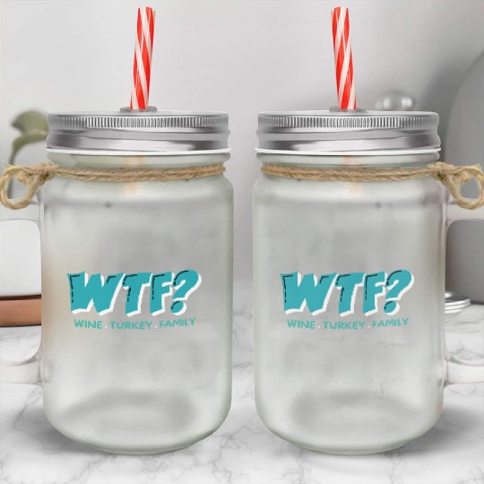 WTF Wine Turkey Family Funny Thanksgiving Mason Jar Cups