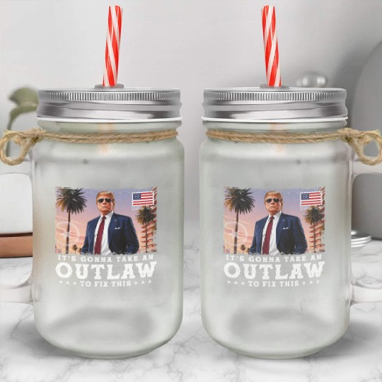 Trump Felon 2024 - It's Gonna Take an Outlaw To Mason Jar Cups