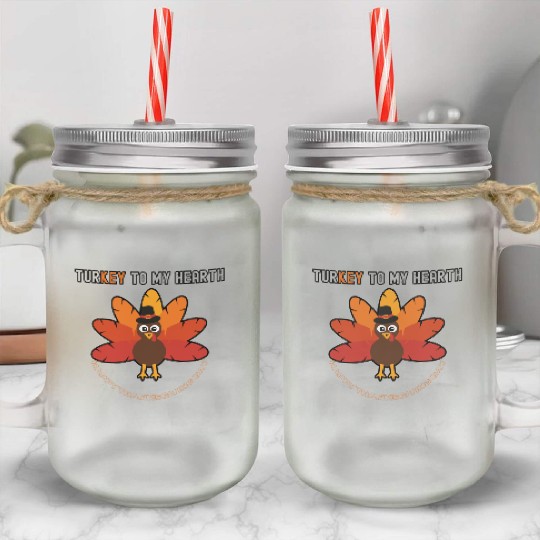 Turkey to My Hearth – Funny Thanksgiving Design Mason Jar Cups