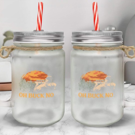 Oh Buck No Deer Hunting Elk Hunter Sayings Funny Mason Jar Cups