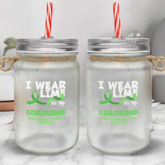 Non-Hodgkin Lymphoma Awareness Lime Girlfriend Mason Jar Cups