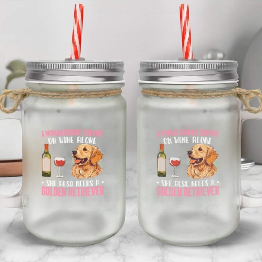 Woman Wine She Needs Golden Retriever Dog Dog Love Mason Jar Cups