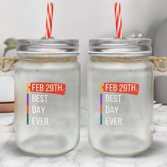 Feb 29th Best Day Ever – Leap Year Celebration Mason Jar Cups