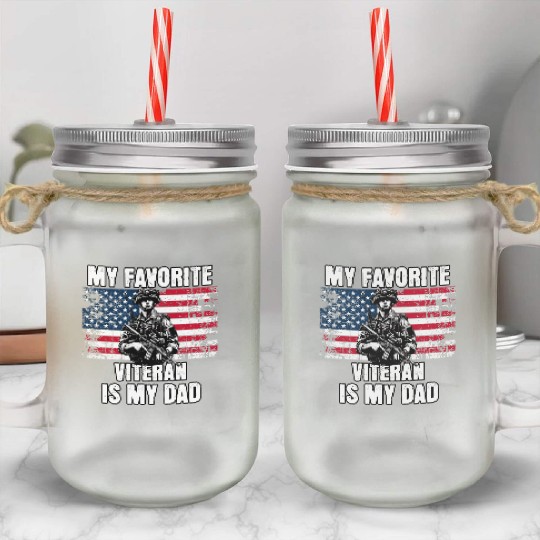 My Favorite Veteran is My Dad Mason Jar Cups