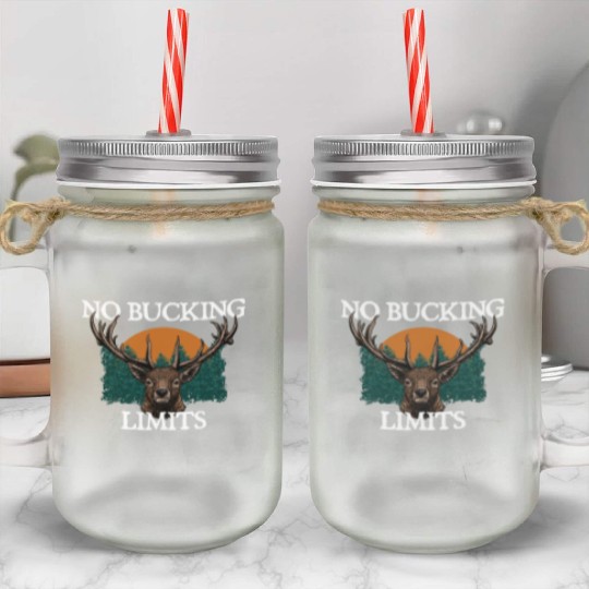 No Bucking Limits Deer Hunting Elk Hunter Wild Mason Jar Cups