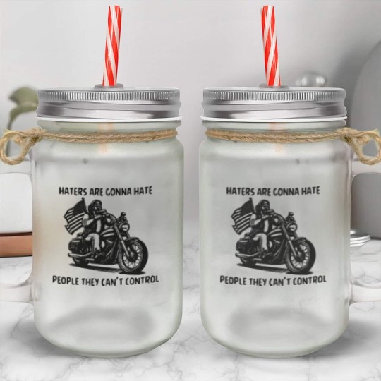 Haters Gonna Hate People They Can’t Control Mason Jar Cups