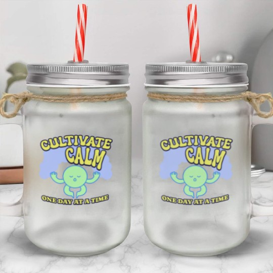 Cultivating Calm One Day At A Time Peaceful Mason Jar Cups