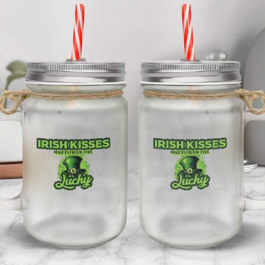 Irish Kisses Make Everyday Feel Lucky St Patricks Mason Jar Cups