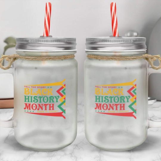 Black History Month Tell the Story Make it Count Mason Jar Cups