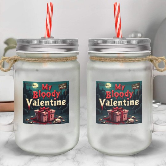 My bloody Valentine Mason Jar Cups