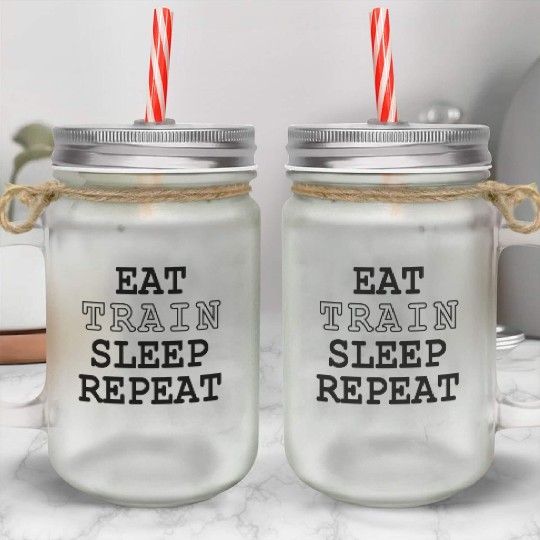 Fit Life - Eat, Train, Sleep, Repeat Mason Jar Cups