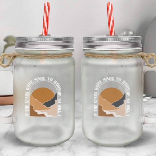 If The Stars Were Made To Worship So Will I Mason Jar Cups