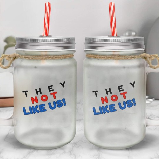 They Not like Us Mason Jar Cups