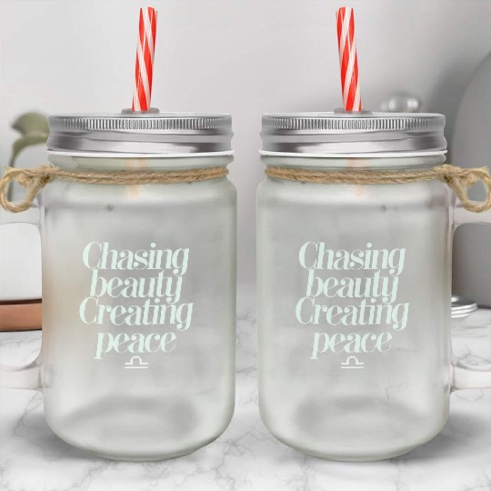 Chasing Beauty Creating Peace Libra Zodiac Mason Jar Cups