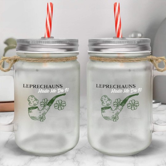 Leprechauns Made Me do It Mason Jar Cups