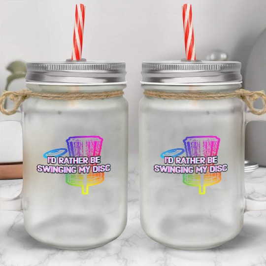 Id Rather Be Swinging My Disc Funny Disc Golf Mason Jar Cups