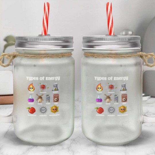 Physics Types Of Energy Mason Jar Cups