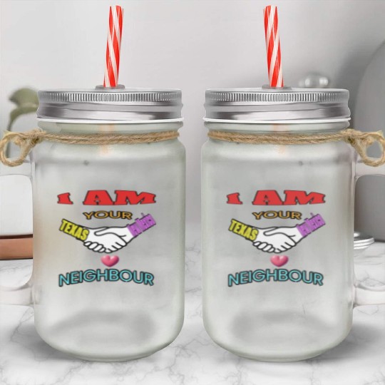 I AM YOUR NEIGHOUR TEXAS AND NEW MEXICO Mason Jar Cups