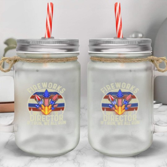 Fireworks Director If l Run We All Run Mason Jar Cups