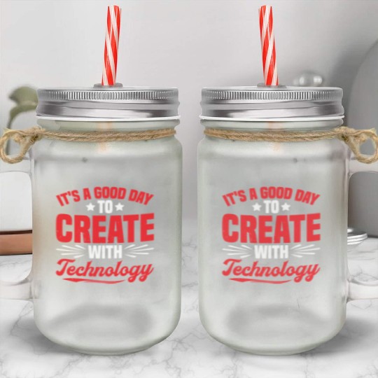 It's A Good Day To Create With Technology 2 Mason Jar Cups