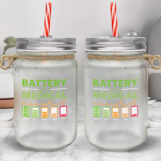 Battery Of A Medical Assistant Mason Jar Cups