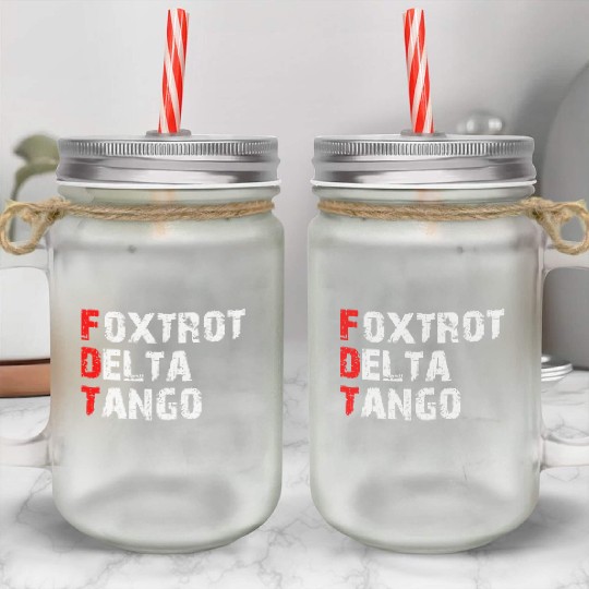 Foxtrots Delta Tangos Funny Foxtrots Delta Tangos Mason Jar Cups