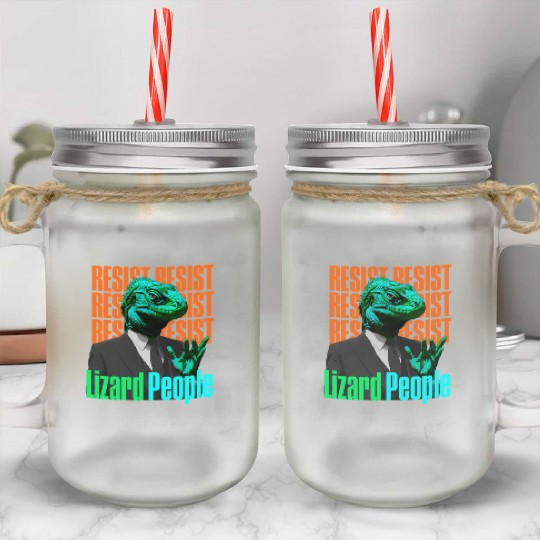 Resist Reptilians Lizard People Mason Jar Cups