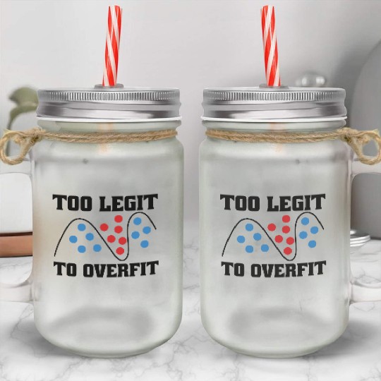 Too Legit to Overfit – Machine Learning, AI Mason Jar Cups