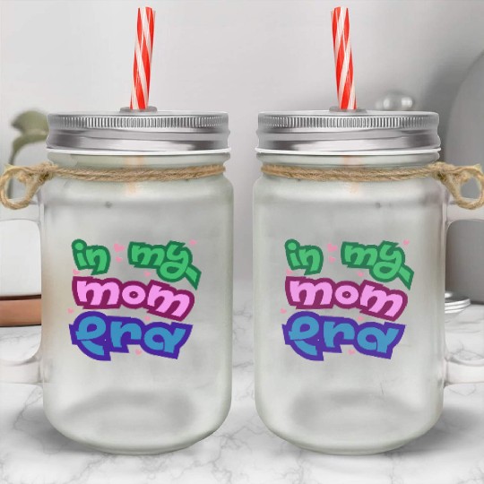 In my mom era Mason Jar Cups