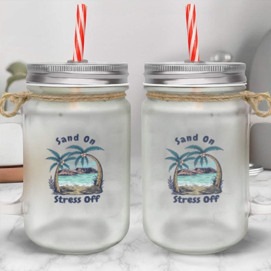 Sand On Stress Off - for Summer Mason Jar Cups