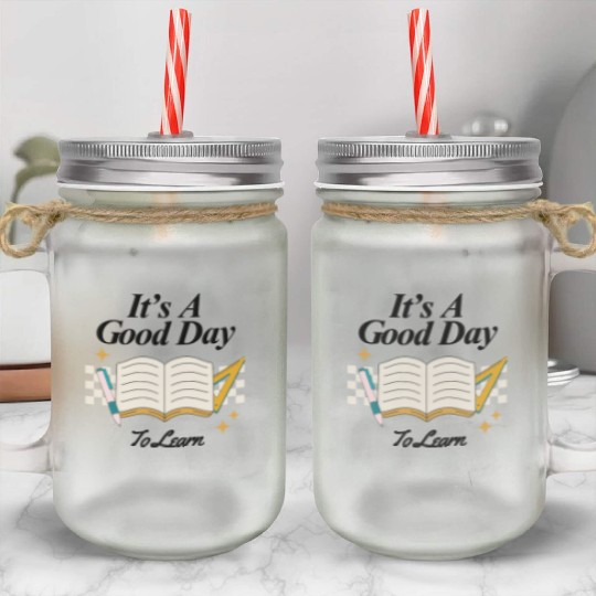 It's a Good Day to Learn – Back to School Vibes Mason Jar Cups