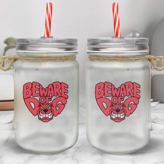 Beware of DOG Mason Jar Cups