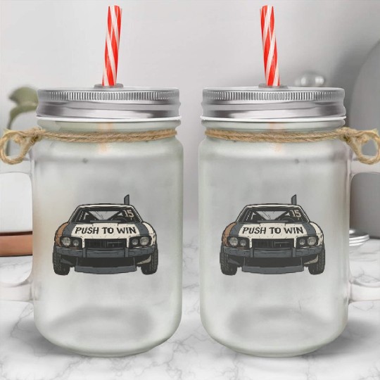 Push to Win Demolition Derby Design Wreck Racing Mason Jar Cups