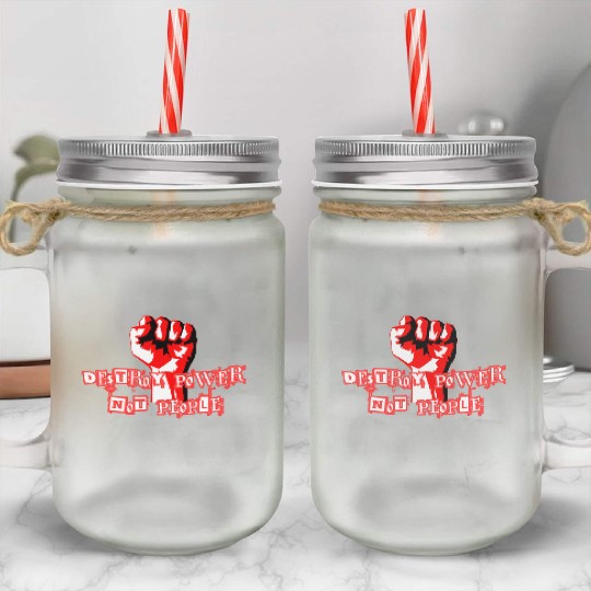 Anarchist Philosophy Destroy Power Mason Jar Cups