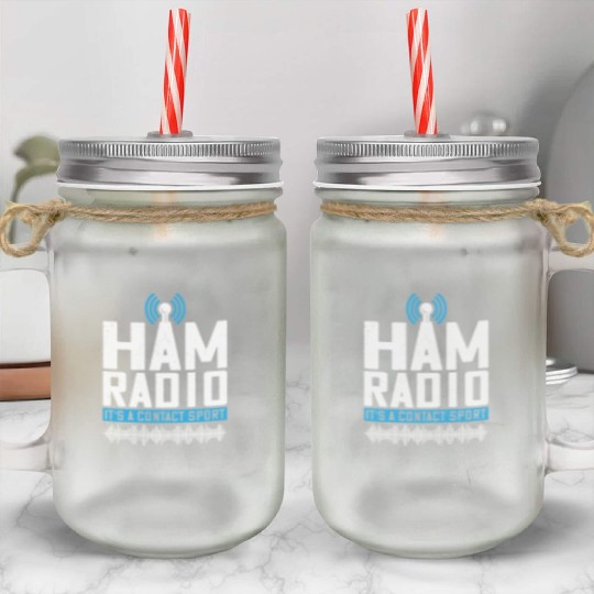 Ham radio operator amateur it's a contact sport Mason Jar Cups