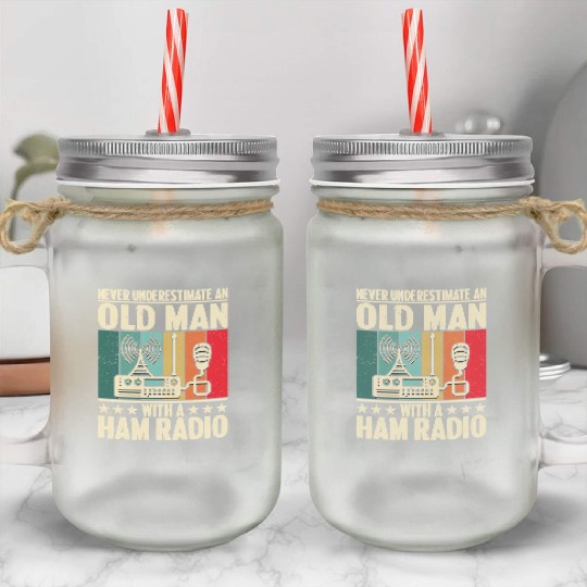 Never underestimate and old man with a ham radio Mason Jar Cups
