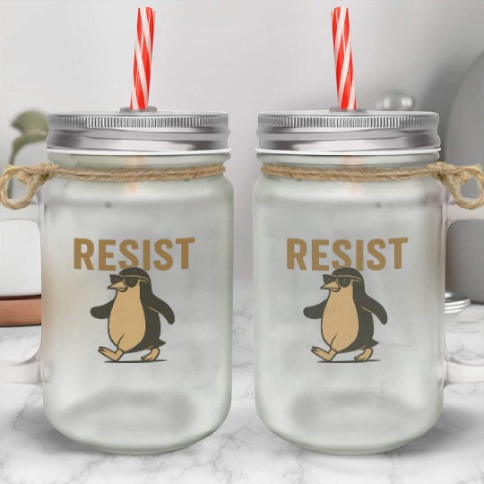 Resist Penguin Activism - Funny Protest Graphic Mason Jar Cups