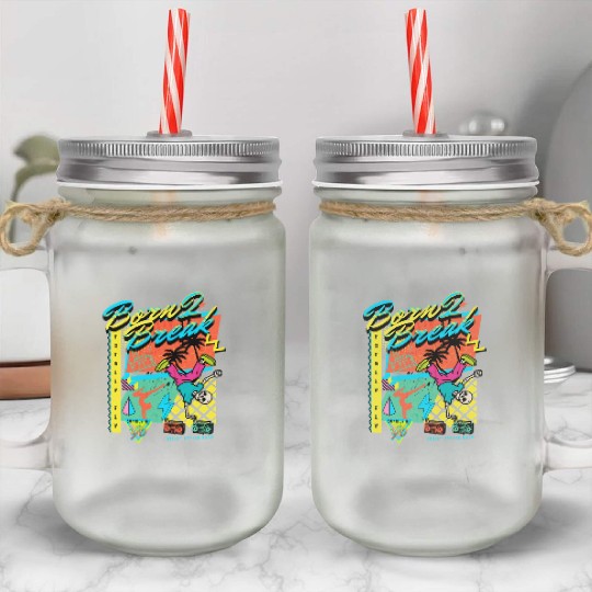 Born 2 Break 90s Nostalgia Design Mason Jar Cups