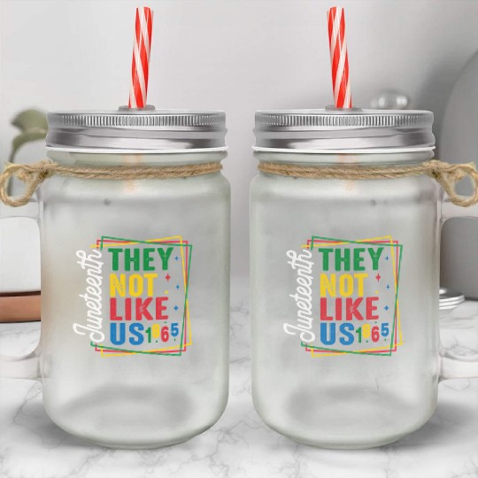 They Not Like Us Juneteenth Mason Jar Cups