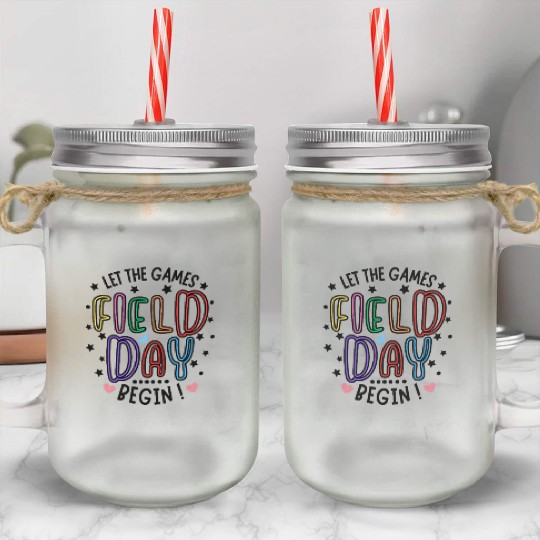 Let The Games Begin Field Day Teacher Student Mason Jar Cups
