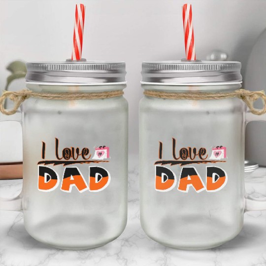 I Love Dad - Bold and Heartfelt Father’s Day Mason Jar Cups